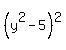 %28y%5E2-5%29%5E2
