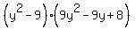 %28y%5E2-9%29%289y%5E2-9y%2B8%29