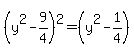 %28y%5E2-9%2F4%29%5E2=%28y%5E2-1%2F4%29