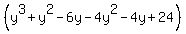 %28y%5E3+%2B+y%5E2+-+6y+-+4y%5E2+-+4y+%2B+24%29