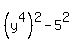 %28y%5E4%29%5E2-5%5E2