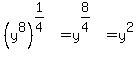 %28y%5E8%29%5E%281%2F4%29+=+y%5E%288%2F4%29+=+y%5E2
