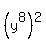 %28y%5E8%29%5E2