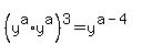 %28y%5Ea+%2A+y%5Ea%29%5E3+=+y%5E%28a-4%29