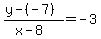 %28y+-+%28-7%29%29%2F%28x+-+8%29+=+-3