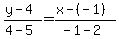 %28y-%094++%29%2F%284-5%29=%28x-%28%09-1%29%29%2F%28-1-2%29