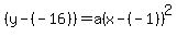 %28y-%28-16%29%29=a%28x-%28-1%29%29%5E2