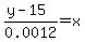 %28y-15%29%2F0.0012=x
