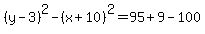 %28y-3%29%5E2-%28x%2B10%29%5E2=95%2B9-100
