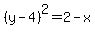 %28y-4%29%5E2=2-x