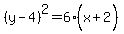 %28y-4%29%5E2=6%28x%2B2%5E%22%22%29
