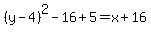 %28y-4%29%5E2-16%2B5=x%2B16
