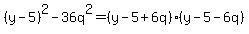 %28y-5%29%5E2-36q%5E2=%28y-5%2B6q%29%28y-5-6q%29