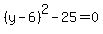 %28y-6%29%5E2-25=0