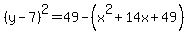 %28y-7%29%5E2+=+49+-%28x%5E2%2B14x%2B49%29