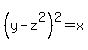 %28y-z%5E2%29%5E2=x