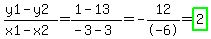 %28y1-y2%29%2F%28x1-x2%29+=+%281-13%29%2F%28-3-3%29+=+-12%2F-6+=+highlight_green%282%29