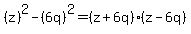 %28z%29%5E2-%286q%29%5E2=%28z%2B6q%29%28z-6q%29