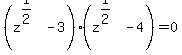 %28z%5E%281%2F2%29+-+3%29%28z%5E%281%2F2%29+-+4%29+=+0