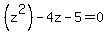 %28z%5E2%29-4z-5=0