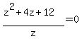 %28z%5E2%2B4z%2B12%29%2Fz+=+0