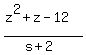%28z%5E2%2Bz-12%29%2F%28s%2B2%29
