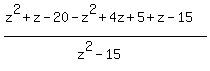 %28z%5E2%2Bz-20-z%5E2%2B4z%2B5%2Bz-15%29%2F%28z%5E2-15%29