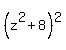 %28z%5E2+%2B+8%29%5E2