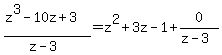 %28z%5E3+-10z%2B3%29%2F%28z-3%29=z%5E2%2B3z-1%2B0%2F%28z-3%29