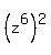 %28z%5E6%29%5E2