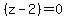 %28z-2%29=0
