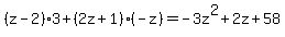 %28z-2%293+%2B+%282z%2B1%29%28-z%29+=+-3z%5E2+%2B+2z+%2B+58