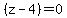 %28z-4%29=0