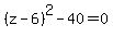 %28z-6%29%5E2-40=0