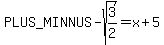 %2B-sqrt%283%2F2%29=x%2B5