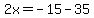 %2B2x=-15-35