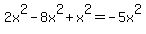 %2B2x%5E2+-+8x%5E2+%2B+x%5E2+=+-5x%5E2