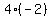 %2B4%2A%28-2%29