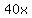 %2B40x