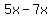 %2B5x-7x