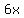 %2B6x