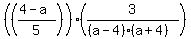 +%28%28%284-a%29%2F5%29+%29+%2A+%283+%2F+%28%28a-4%29%28a%2B4%29%29%29+