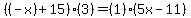 +%28%28-x%29+%2B+15%29%283%29+=+%281%29%285x+-+11%29+