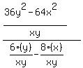 +%28%2836y%5E2-64x%5E2%29+%2F+xy%29+%2F+%286%28y%29%2Fxy+-+8%28x%29%2Fxy%29+