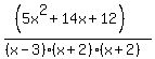 +%28%285x%5E2%2B14x%2B12%29%29%2F%28%28x-3%29%28x%2B2%29%28x%2B2%29%29+