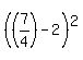 +%28%287%2F4%29-2%29%5E2+
