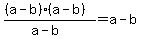 +%28%28a-b%29%28a-b%29%29%2F%28a-b%29+=+a-b