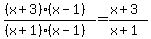 \"+%28%28x%2B3%29%28x-1%29%29%2F%28%28x%2B1%29%28x-1%29%29+=+%28x%2B3%29%2F%28x%2B1%29+\"