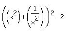 +%28%28x%5E2%29%2B%281%2Fx%5E2%29%29%5E2-2