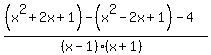 +%28%28x%5E2%2B2x%2B1%29+-+%28x%5E2-2x%2B1%29+-+4%29%2F%28%28x-1%29%28x%2B1%29%29